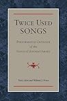 Twice Used Songs: Performance Criticism of the Songs of Ancient Israel Twice Used Songs: Performance Criticism of the Songs of Ancient Israel