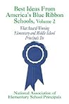 Best Ideas From America's Blue Ribbon Schools, Vol. 2: What Award-Winning Elementary and Middle School Principals Do