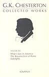 The Collected Works of G.K. Chesterton Volume 21: What I Saw in America; The Resurrection of Rome; Sidelights