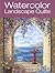Watercolor Landscape Quilts: Quick No-Fuss Fold & Sew Technique