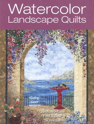 Watercolor Landscape Quilts: Quick No-Fuss Fold & Sew Technique (Paperback)