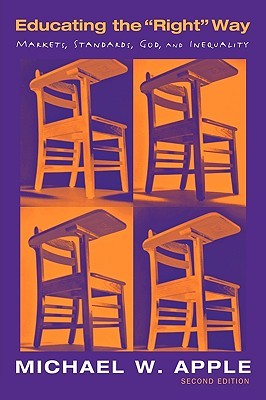 Educating the 'Right' Way: Markets, Standards, God, and Inequality (Paperback)