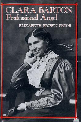 Clara Barton, Professional Angel (Studies in Health, Illness, and Caregiving)