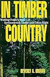 In Timber Country: Working People's Stories of Environmental Conflict and Urban Flight (Conflicts In Urban & Regional) In Timber Country: Working People's Stories of Environmental Conflict and Urban Flight (Conflicts In Urban & Regional)