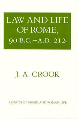 Law and Life of Rome, 90 BC–AD 212 (Aspects of Greek and Roman Life)