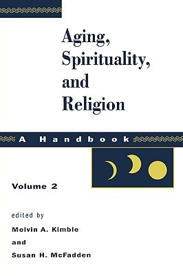 Aging, Spirituality, and Religion: A Handbook, Vol. 2 (Paperback)