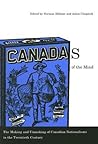 Canadas of the Mind: The Making and Unmaking of Canadian Nationalisms in the Twentieth Century