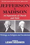 Jefferson and Madison on the Separation of Church and State Jefferson and Madison on the Separation of Church and State