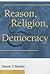 Reason, Religion, and Democracy