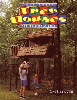 Tree Houses You Can Actually Build: A Weekend Project Book (Paperback)