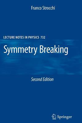 Symmetry Breaking (Lecture Notes in Physics, 732)