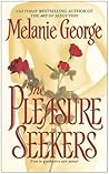 The Pleasure Seekers by Melanie George The Pleasure Seekers by Melanie George