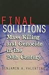 Final Solutions: Mass Killing and Genocide in the 20th Century