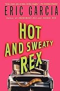 Hot and Sweaty Rex