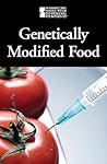 Genetically Modified Foods (Introducing Issues With Opposing Viewpoints) Genetically Modified Foods (Introducing Issues With Opposing Viewpoints)
