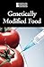 Genetically Modified Foods (Introducing Issues With Opposing Viewpoints)