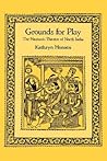 Grounds for Play: The Nautanki Theatre of North India (Philip E.Lilienthal Books)