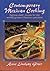 Contemporary Mexican Cooking: Famous chef's recipes for the world's greatest Mexican specialties.