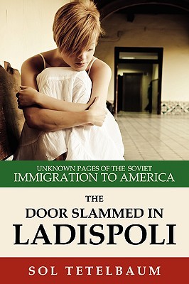 The Door Slammed in Ladispoli: Unknown Pages of the Soviet Immigration to America (Print on Demand (Paperback))