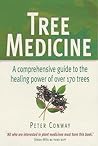 Tree Medicine: A Comprehensive Guide to the Healing Power of Over 150 Trees