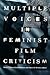 Multiple Voices in Feminist Film Criticism by Diane Carson