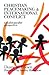 Christian Peacemaking & International Conflict: A Realist Pacifist Perspective /Out of Print