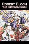 The Crowded Earth by Robert Bloch