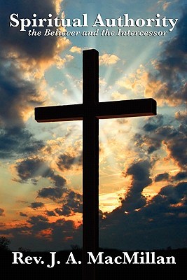 Spiritual Authority: The Believer and the Intercessor