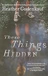 These Things Hidden