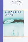 Polysomnography, An Issue of Sleep Medicine Clinics (Volume 4-3) (The Clinics: Internal Medicine, Volume 4-3)