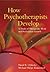 How Psychotherapists Develo...