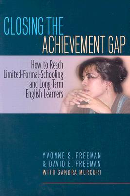 Closing the Achievement Gap: How to Reach Limited-Formal-Schooling and Long-Term English Learners (Paperback)