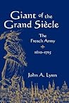 Giant of the Grand Siècle by John A. Lynn