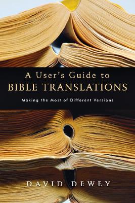 A User's Guide to Bible Translations: Making the Most of Different Versions (Paperback)