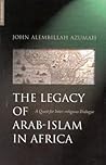 The Legacy of Arab-Islam in Africa: A Quest for Inter-religious Dialogue
