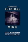 Autopsy of a Suicidal Mind by Edwin S. Shneidman