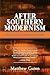 After Southern Modernism: Fiction of the Contemporary South
