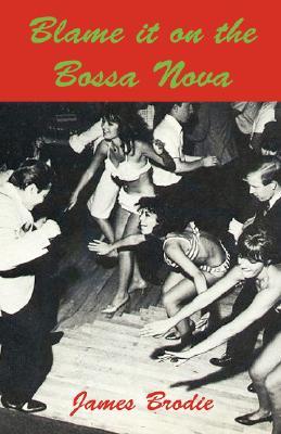Blame It on the Bossa Nova (Paperback)