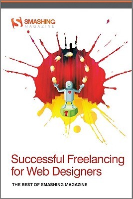 Successful Freelancing for Web Designers: The Best of Smashing Magazine (Paperback)