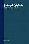 The Executive's Guide to Successful MRP II (The Oliver Wight Companies)