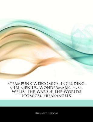 Articles on Steampunk Webcomics, Including: Girl Genius, Wondermark, H. G. Wells' the War of the Worlds (Comics), Freakangels