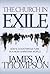 The Church in Exile: God's ...