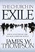 The Church in Exile by James W. Thompson