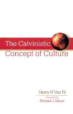 The Calvinistic Concept of Culture (Paperback)