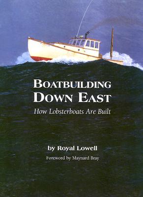 Boatbuilding Down East: How Lobsterboats Are Built (Hardcover)