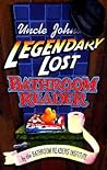 Uncle John's Legendary Lost Bathroom Reader (Uncle John's Bathroom Reader #5-7) Uncle John's Legendary Lost Bathroom Reader (Uncle John's Bathroom Reader #5-7)