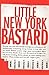 Little New York Bastard by M. Dylan Raskin