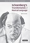 Schoenberg's Transformation of Musical Language (Music in the Twentieth Century, Series Number 22)