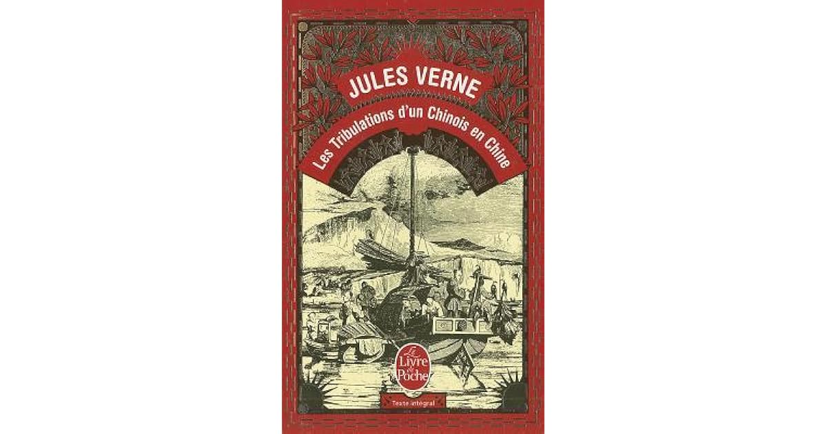 Les Tribulations D Un Chinois En Chine Roman Les Tribulations d'un Chinois en Chine by Jules Verne
