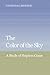 The Color of the Sky: A Study of Stephen Crane (Cambridge Studies in American Literature and Culture, Series Number 30)